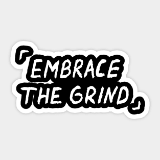 Embrace The Grind Quote Sticker